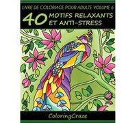 Livre de coloriage pour adulte Volume 6 : 40 motifs relaxants et anti-stress - 89 pages Format A4 NLFBP Editions (Auteur)