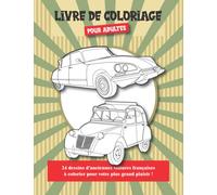 Livre de coloriage pour adultes: 24 dessins d'anciennes voitures françaises à colorier pour votre plus grand plaisir
