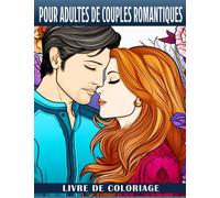Livre de coloriage pour adultes de couples romantiques: Belles pages à colorier mettant en scène des illus