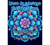 Livre de coloriage pour adultes : Épanouissement à travers le Coloriage de Mandala: Magnifique livre d'art thérapie avec 50 coloriages de mandala avec ... motivation pour retrouver la confiance en soi