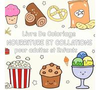 Livre De Coloriage pour adultes et Enfants - Nourriture & Collations: Mignon et Simple 52 Unique Dessins, Merveilleux kawaii illustrations