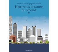 Livre de coloriage pour adultes Horizons citadins du monde 2