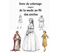 livre de coloriage pour adultes mode fashion: la mode à travers les âges. Adolescents, filles, petites filles. Mode ancienne, régence, moderne. Vêtements tenue outfit