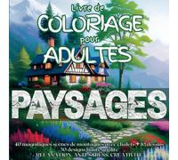 Livre de coloriage pour adultes paysages: 40 magnifiques scènes de montagnes avec chalets+10 dessins 50 designs haute qualité relaxation, anti-stress, créativité, cahier format carré 21,6 cm x 21,6 cm