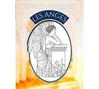Livre de coloriage pour adultes spécial anges : Coloriage adulte pour se détendre avec les anges