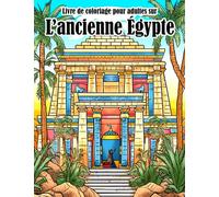 Livre de coloriage pour adultes sur l'ancienne Égypte: 30 coloriages de l'ancienne Égypte pour se détendre | Parfait pour offrir à Noël ou pour les anniversaires | Cadeaux d'éléphants blancs