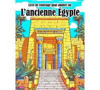 Livre de coloriage pour adultes sur l'ancienne Égypte: 30 coloriages de l'ancienne Égypte pour se détendre | Parfait pour offrir à Noël ou pour les anniversaires | Cadeaux d'éléphants blancs