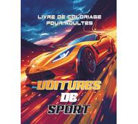 Livre de coloriage pour adultes - Voitures de sport: Un livre qui rassemble de superbes illustrations de voitures de sport à colorier | Coloriage anti-stress