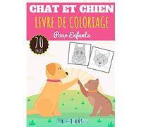 Livre De Coloriage Pour Enfants: Chat et Chien | 4-8 ans | Cahier de coloriages pour Enfants Chiens et Chats | 70 Pages avec Motifs, Dessins et ... Relaxation | Activité Anti Stress et Anxiété.