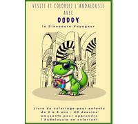Livre de coloriage pour enfants de 2 à 8 ans : 40 dessins amusants pour apprendre l'Andalousie en coloriant: Livre de coloriage pour enfants: 40 dessins l'Andalousie avec le Dinosaure Voyageur