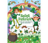 Livre de coloriage pour enfants de la Saint-Patrick : Livre de coloriage pour enfants de la Saint-Patrick, livres de la Saint-Patrick pour enfants, ... d’or,chapeau et l’arc-en-ciel.