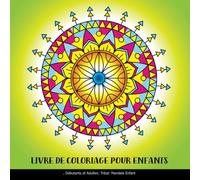 Livre de Coloriage pour Enfants, Débutants et Adultes: Tribal: Mandala Enfant: Mandalas Faciles pour Adulte Anti Stress, Relaxation, Méditation et Bonheur