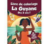 Livre de coloriage pour enfants - La Guyane (dès 2 ans): 50 coloriages + 500 à télécharger & imprimer !