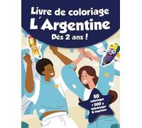 Livre de coloriage pour enfants - L'Argentine (dès 2 ans): 50 coloriages + 500 à télécharger & imprimer !