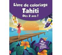 Livre de coloriage pour enfants - Tahiti (dès 2 ans): 50 coloriages + 500 à télécharger & imprimer !