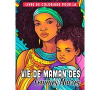 Livre de coloriage pour la vie de maman des femmes noires: Célébrer la fête des mères pour les femmes afro-am