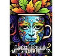 Livre de coloriage pour les amateurs de cannabis: Voyage psychédélique Stoner avec des pages de colo