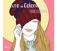 Livre De Coloriage Pour Les Filles Âge 12+: Belles images comme des fleurs du soleil, fille avec des lunettes de soleil, des animaux zentangle, la lune le jardin