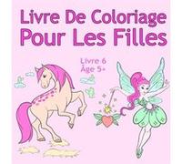 Livre De Coloriage Pour Les Filles Âge 5+ - animaux, licornes, fées, sirènes, princesses, chevaux - 60 pages Format carré 21x21 cm NLFBP Editions (Auteur)