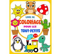 Livre de Coloriage Pour Les Tout-Petits: 100 pages de coloriage avec de grands et belles motifs pour les enfants de 2 à 4 ans