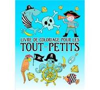 Livre de coloriage pour les tout-petits : 35 illustrations mignonnes sur le thème des pirates pour les enfants âgés de 1 à 3 ans - 74 pages Format A4 NLFBP Editions (Auteur)