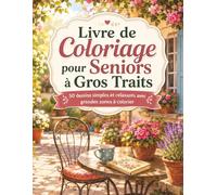 Livre de Coloriage pour Seniors à Gros Traits: Activités créatives simples pour personnes âgées et adultes débutants avec grandes images à remplir fleurs animaux maison nature et moments de sérénité