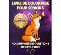 Livre de Coloriage pour Seniors accompagné de Questions de Réflexion en Gros Caractères: Plus de 50 Dessins Faciles à Colorier pour les Personnes Âgées - Paysages, Fleurs, Mandalas, Animaux & Plus