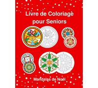 Livre de Coloriage pour Seniors Mandalas de Noël: Cahier de coloriage pour adultes, dessins faciles pour les personnes âgées avec la démence et d'Alzheimer maladie, grands-parents