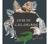 Livre de coloriage prédateurs sauvages: reptiles, requins, rapaces, félins...