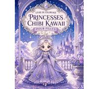 Livre de Coloriage Princesses Chibi Kawaii pour Filles: Grand format créatif avec châteaux, jardins enchantés et tenues féeriques