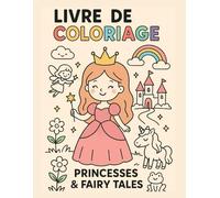 Livre de coloriage : PRINCESSES - FAIRY TALES: Coloriage dès 4 ans : Princesses et comtes de fées