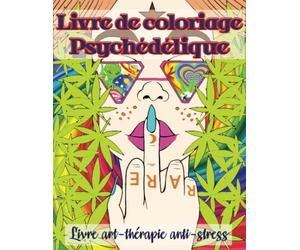 Livre de coloriage psychédélique: Coloriages amusants, humoristiques et trippants pour libérer son esprit | livre art-thérapie anti-stress et détente pour adultes et adolescents