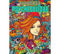 Livre de coloriage psychédélique pour adultes: 30 pages d'illustrations époustouflantes pour cadeaux de dessin pour adultes parfaits pour toutes les occasions