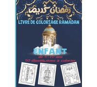 Livre de Coloriage Ramadan pour Enfant: 50 illustrations à colorier sur le ramadhan et la vie des musulmans pour enfants de 5 à 10 ans
