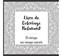 Livre de Coloriage Relaxant - 30 coloriages avec messages inspirants