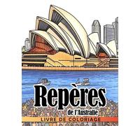 Livre de coloriage Repères de l'Australie: Découvrez les sites emblématiques de l'Australie en les coloriant - Amusement pour les enfants de 5 à 7 ans