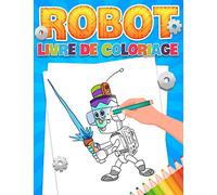 Livre de coloriage Robot: Livre de coloriage pour enfants à partir de 6 ans - 30 dessins de robots à colorier