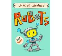 livre de coloriage robots: dès 4 ans