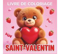 Livre de Coloriage Saint-Valentin Mignon: Bold and Easy - 50 Dessins Faciles à Gros Contours pour la Relaxation | Animaux Adorables, Cœurs et Sucreries