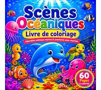 Livre de Coloriage Scènes Océaniques: 60 Adorables Animaux Marins et Aventures Sous Marines Grands Dessins Simples à Colorier avec Dauphins Requins Tortues Poulpes Méduses et Poissons