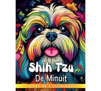 Livre de coloriage Shih Tzu de minuit: Illustrations adorables de chiots joueurs avec une