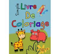 livre de coloriage simple enfant 2 ans: 43 Animaux adorables de la ferme, de la jungle, et de la mer - Cahier de coloriages faciles pour les ... lions, éléphants, poissons et plus encore