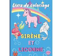 Livre de Coloriage Sirène et Licorne: Cahier de Coloriage Sirène Licorne pour Enfants et Adultes