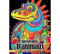 Livre de coloriage Spiroglyphics d'animaux: Nouvelle façon de colorier avec une seule couleur