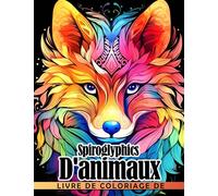Livre de coloriage Spiroglyphics d'animaux: Nouvelle façon de colorier avec une seule couleur