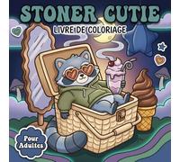 Livre De Coloriage Stoner Cutie: Illustrations Tendres Et Décalées D’Animaux Rigolos Pour Se Relaxer, S’Amuser Et Laisser Vagabonder Ses Pensées