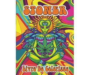 Livre De Coloriage Stoner: Des pages de coloriage sympas avec des illustrations psychédéliques, un livre de coloriage de stoner de minuit pour les adultes, les femmes, les hommes.