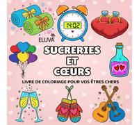 Livre de coloriage Sucreries et Cœurs pour vos êtres chers: Coloriage Simple et Romantique pour Couples: Designs Bold Saint-Valentin
