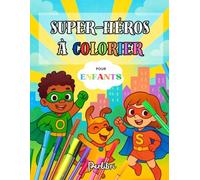 Livre de Coloriage Super-Héros: 50 Super-Héros à Colorier pour les Enfants de 3 à 10 Ans