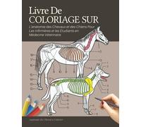 Livre De coloriage sur L'anatomie des Chevaux et des Chiens Pour Les Infirmières et les étudiants en Médecine Vétérinaire: Anatomie du Cheval a ... | Cadeau pour les Amoureux des Chevaux